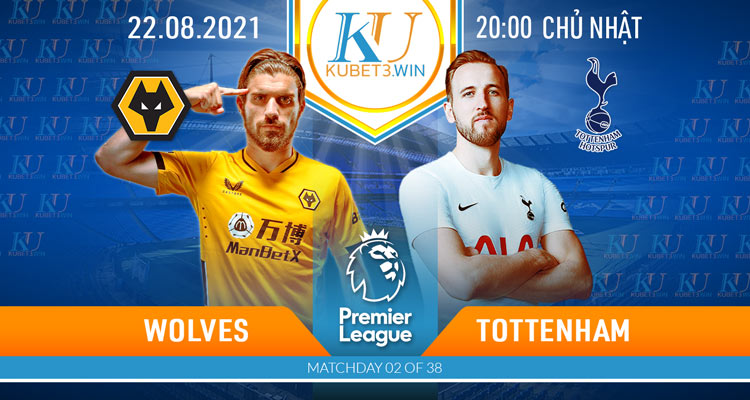 soi kèo Wolves vs Tottenham 20h00 22/8/2021 - ngoại hạng Anh