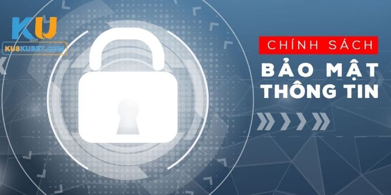 Chính Sách Bảo Mật Kubet Và Cam Kết An Toàn Tuyệt Đối